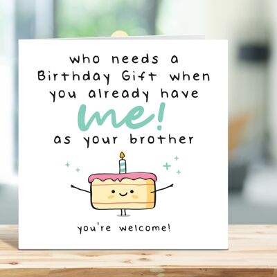Carte d'anniversaire de soeur, carte d'anniversaire de frère, carte d'anniversaire drôle, qui a besoin d'un cadeau d'anniversaire quand vous m'avez déjà comme votre frère, TH24