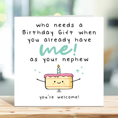 Auntie Birthday Card, Uncle Birthday, Who Needs a Birthday Gift When You Already Have Me As Your Nephew, Birthday Card For Him, For Her , TH31