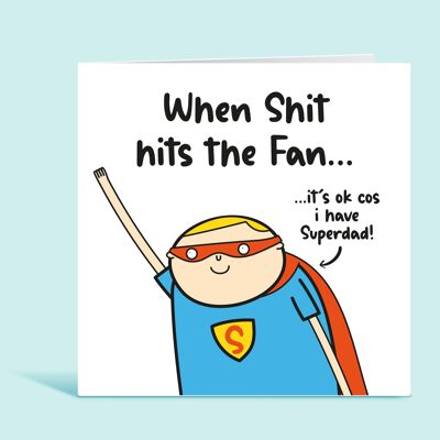 Funny Dad Card, When Shit Hits The Fan It's Ok Because I have Super Dad, Super Dad Card, Appreciation Card, From Daughter, From Son , TH37
