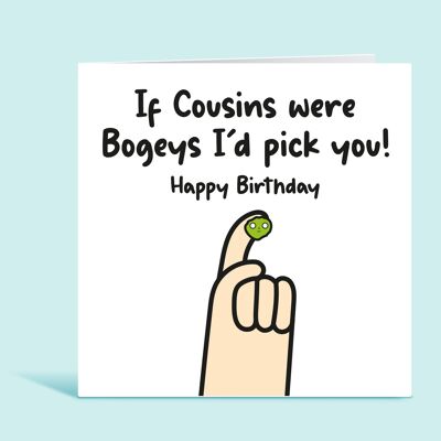 Cousin Birthday Card, If Cousins Were Bogeys I'd Pick You, Funny Birthday Card For Cousin, Card For Her, Card For Him , TH47
