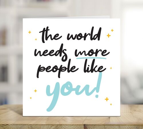Appreciation Card, The World Needs More People Like You, You're Amazing, Positive Card, Encouragement Card , TH65
