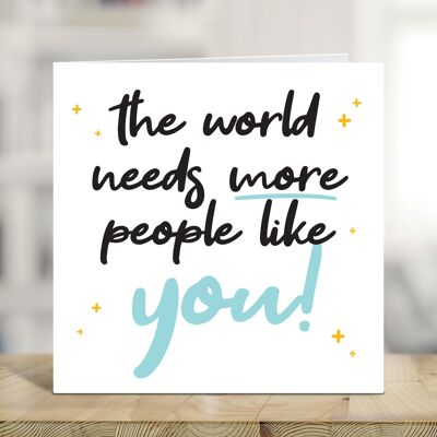 Carte d'appréciation, le monde a besoin de plus de gens comme vous, vous êtes incroyable, carte positive, carte d'encouragement, TH65