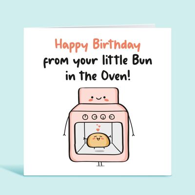 Happy Birthday From Your Little Bun In The Oven, Soon to be Mum Birthday Card,  From The Bump, Cute Pregnancy Birthday Card For Her , TH68