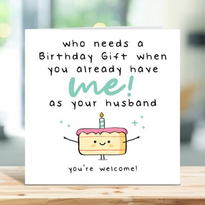 Tarjeta de cumpleaños de esposa divertida, que necesita un regalo de cumpleaños cuando ya me tienes como esposo, tarjeta de cumpleaños para él, para ella, TH83