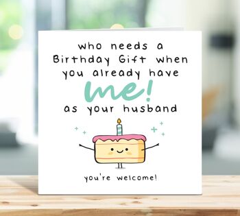 Carte d'anniversaire drôle de femme, qui a besoin d'un cadeau d'anniversaire quand vous m'avez déjà comme mari, carte d'anniversaire pour lui, pour elle, TH83 1