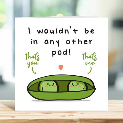 Funny Happy Anniversary Card, I Wouldn't Be In Any Other Pod, Civil Partnership, For him, For Her, Boyfriend, Husband, Wife, Girlfriend , TH194