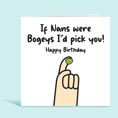 Nan Birthday Card, If Nans Were Bogeys I'd Pick You, Funny Birthday Card For Nana, Granddaughter, From Grandson, From Grandkids, For Her , TH196