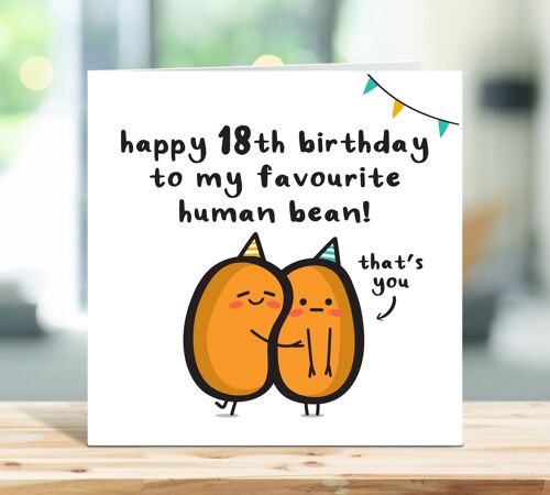 Funny 18th Birthday Card, Happy Birthday To My Favourite Human Bean, For Friend, Boyfriend, Girlfriend, Brother, Sister, For Him, For Her , TH215