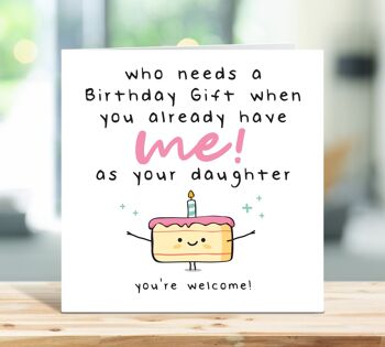 Carte d'anniversaire de papa, carte d'anniversaire de maman, qui a besoin d'un cadeau d'anniversaire quand vous m'avez déjà comme votre fille, carte drôle, carte pour lui, pour elle, TH233 1