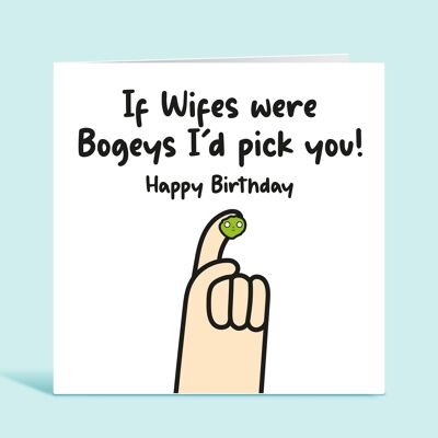 Wife Birthday Card, If Wifes Were Bogeys I'd Pick You, Funny Birthday Card For Wife, Card From Husband, Card For Her , TH269
