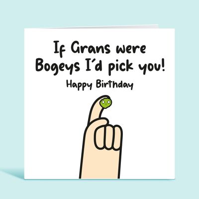 Gran Birthday Card, If Grans Were Bogeys I'd Pick You, Funny Birthday Card For Gran, From Granddaughter, From Grandson, For Her , TH270