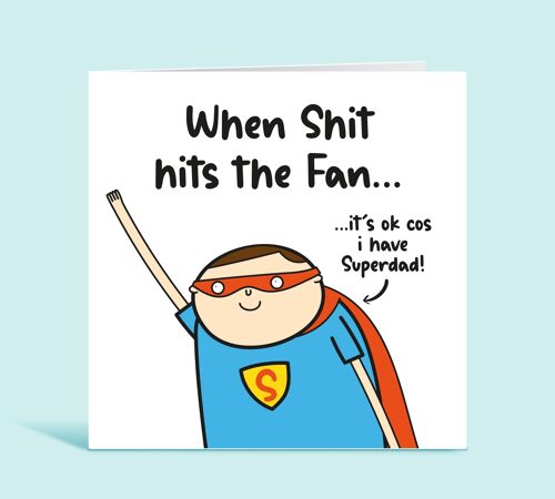 Funny Dad Card, When Shit Hits The Fan It's Ok Because I have Super Dad, Super Dad Card, Appreciation Card, From Daughter, From Son , TH287