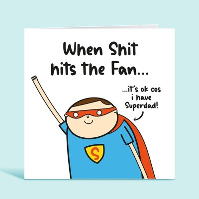 Funny Dad Card, When Shit Hits The Fan It's Ok Because I have Super Dad, Super Dad Card, Appreciation Card, From Daughter, From Son , TH287