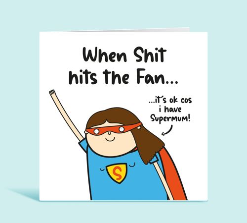 Funny Mum Card, When Shit Hits The Fan It's Ok Because I have Super Mum, SuperMum Card, Thank You Mum, Appreciation, From Daughter, From Son , TH289
