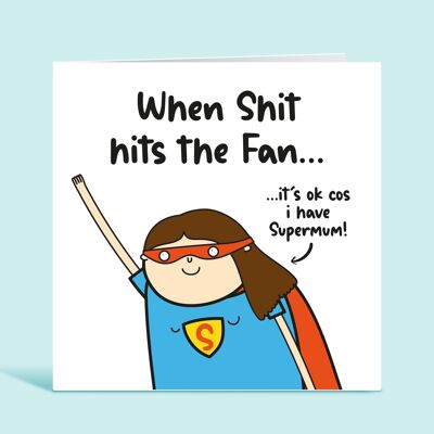 Funny Mum Card, When Shit Hits The Fan It's Ok Because I have Super Mum, SuperMum Card, Thank You Mum, Appreciation, From Daughter, From Son , TH289