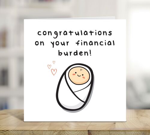 Congratulations On Your Financial Burden, Funny New Baby Card, New Parents, Arrival of Baby Girl, Baby Boy , TH294