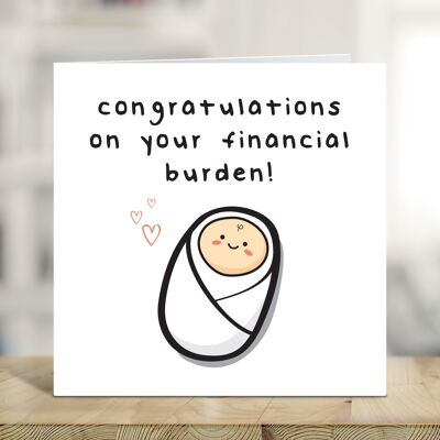 Congratulations On Your Financial Burden, Funny New Baby Card, New Parents, Arrival of Baby Girl, Baby Boy , TH294