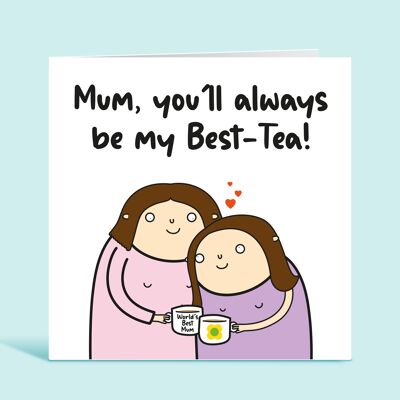 Carte drôle de fête des mères, maman tu seras toujours mon meilleur thé, carte drôle pour maman, pour elle, de la fille, du fils, TH319