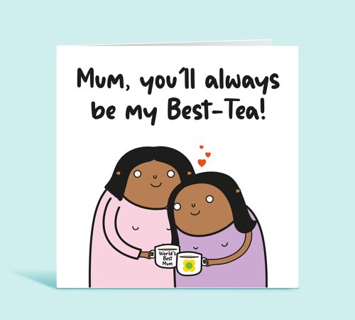 Funny Mothers Day Card, Mum You'll Always Be My Best-Tea, Funny  Card For Mum, For Her, From Daughter, From Son , TH322