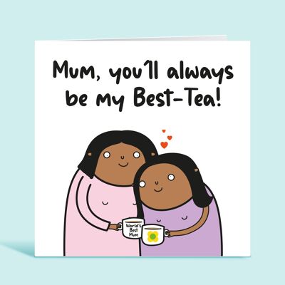 Carte drôle de fête des mères, maman tu seras toujours mon meilleur thé, carte drôle pour maman, pour elle, de la fille, du fils, TH322