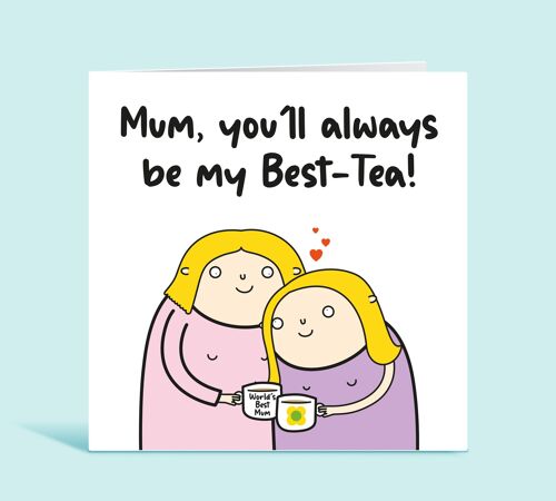 Funny Mothers Day Card, Mum You'll Always Be My Best-Tea, Funny Card For Mum, For Her, From Daughter, From Son , TH323