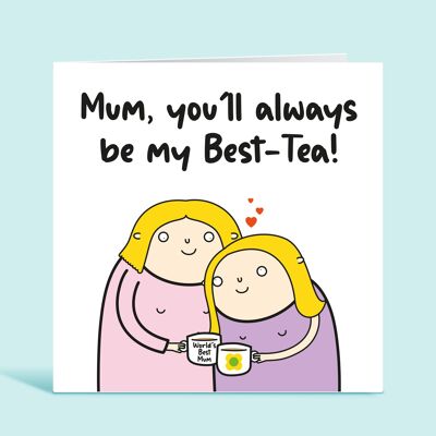 Carte drôle de fête des mères, maman tu seras toujours mon meilleur thé, carte drôle pour maman, pour elle, de la fille, du fils, TH323