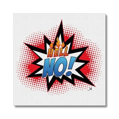 Hell No! Amanya Design White Canvas 16"x16"