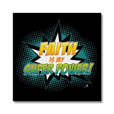 Faith is my Superpower! Amanya Design Black Canvas 16"x16"