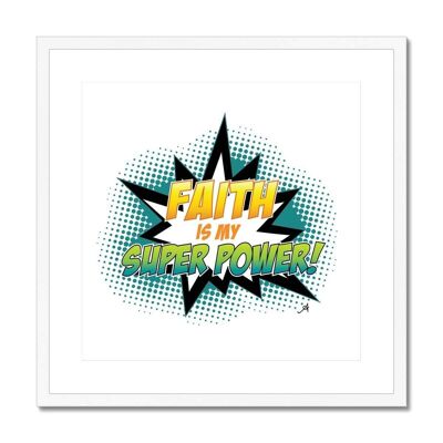 Faith is my Superpower! Amanya Design White Framed & Mounted Print White 12"x12"