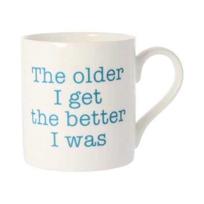 The Older I Get The Better I Was Mug