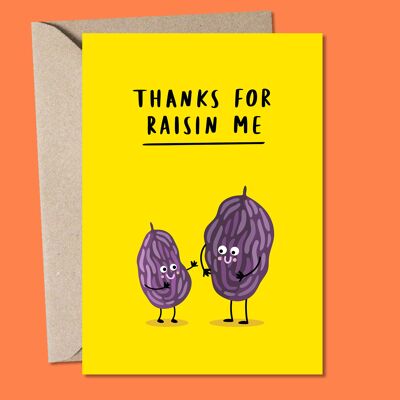 Thanks For Raisin Me Greetings Card