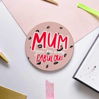 Mum You Are Fabulous Coaster, Mother's Day Coaster, Mum Birthday Coaster, Gift for Mum, Mother's Day Gift, Gift for Her, Gift for Mum