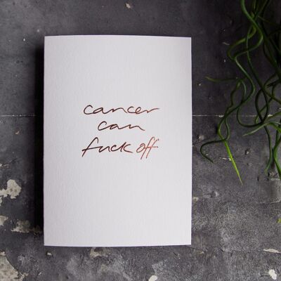 Cancer Can Fuck Off - Hand Foiled Greetings Card