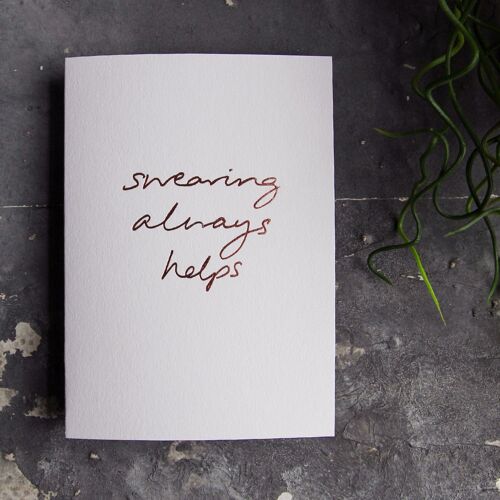 Swearing Always Helps - Hand Foiled Greetings Card