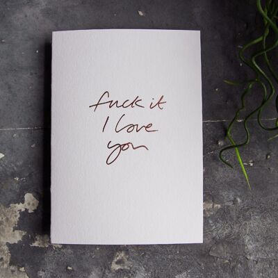 Fuck It I Love You - Carte de voeux déjouée à la main