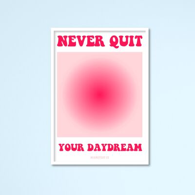 Never Quit Your Day Dream Manifest It Print A5