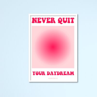 Never Quit Your Day Dream Manifest It Print A4