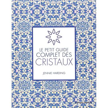 Le petit guide complet des cristaux 1