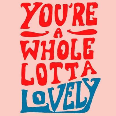 Whole Lotta Lovely' Greetings Card