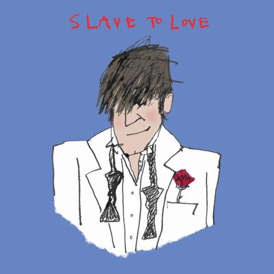 Slave To Love' Greetings Card