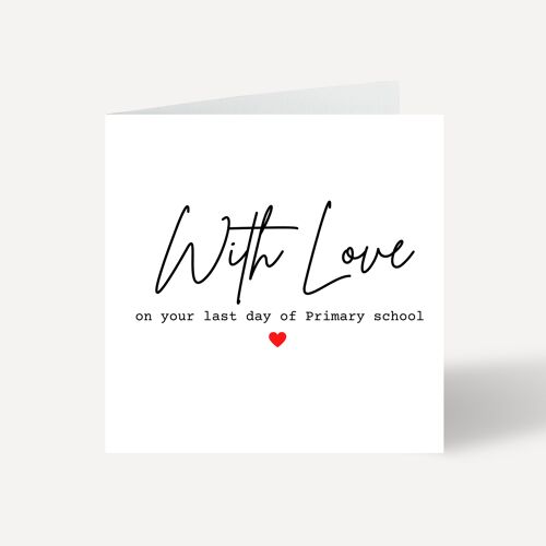 With Love On Your Last Day Of Primary School Card