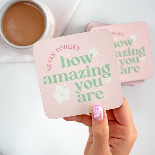 Never forget how amazing you are Coaster