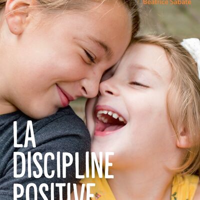 La discipline positive : en famille, a l'ecole, comment eduquer avec fermete et bienveillance