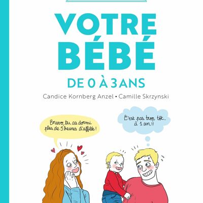 Guide parents imparfaits - votre bebe 0 a 3 a