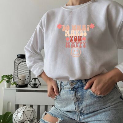 Sweat-shirt Fais ce qui te rend heureux, blanc