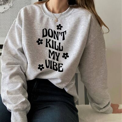 Sudadera Don't Kill My Vibe, blanca