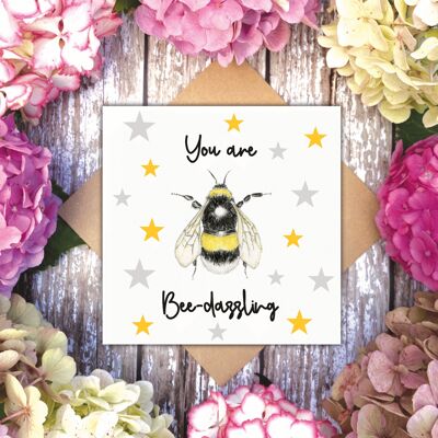 You are Bee-dazzling' Bee-dazzling Bee card
