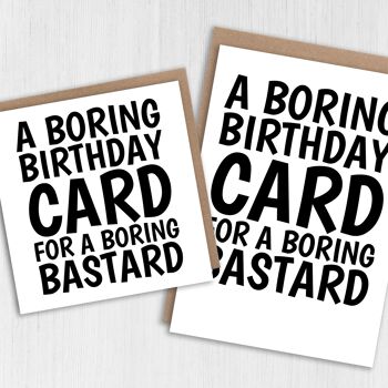 Carte d'anniversaire drôle, grossière et grossière : une carte ennuyeuse pour un bâtard ennuyeux 2