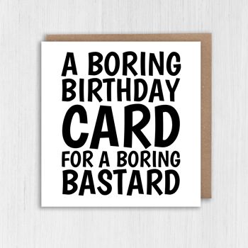 Carte d'anniversaire drôle, grossière et grossière : une carte ennuyeuse pour un bâtard ennuyeux 3