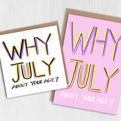 Divertente biglietto d'auguri di luglio: perché luglio della tua età?